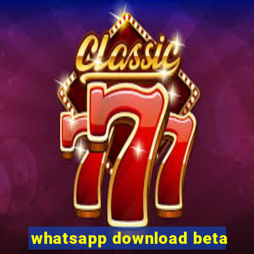 whatsapp download beta